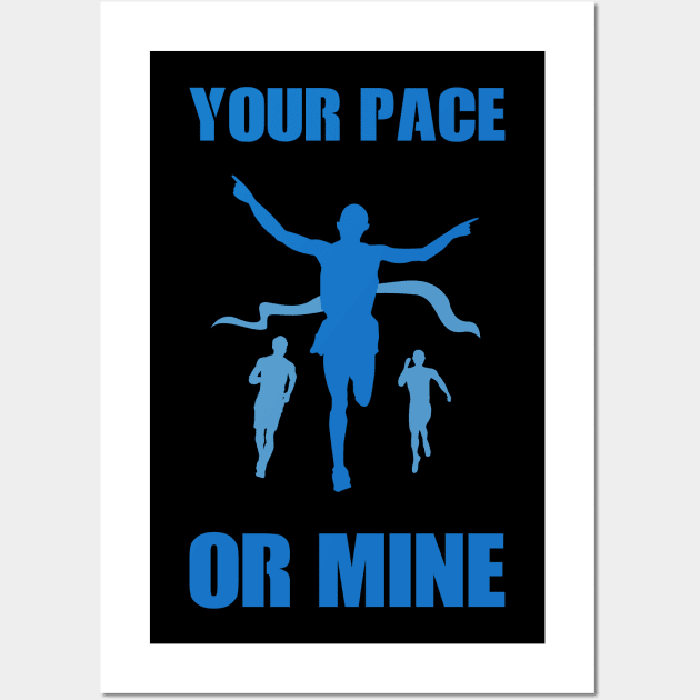 Your Pace Or Mine Marathon Runner Running Motivation Wall Art by rjstyle7